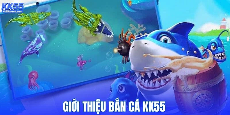 Bắn cá KK55 nhận được nhiều sự yêu thích từ người chơi