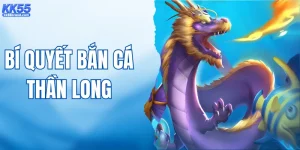 Bật Mí Bí Quyết Bắn Cá Thần Long Dễ Trúng Lớn Nhất 2026