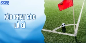 Kèo Phạt Góc Là Gì? Khám Phá Hình Thức Cược Hot Tại KK55